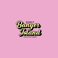 Welcome To Banger Island