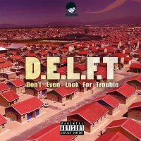 D.E.L.F.T (Dont Even Look For Trouble)