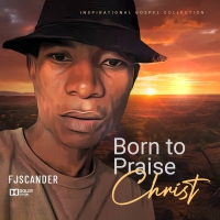 Born To Praise Christ