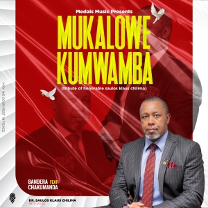 Mukalowe Kumwamba (Chilima Tribute) Ft Chakumanda