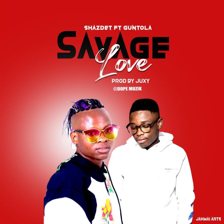 Download Shaz Det - Savage Love Ft Guntola (Prod. Juxy) - Malawi ...