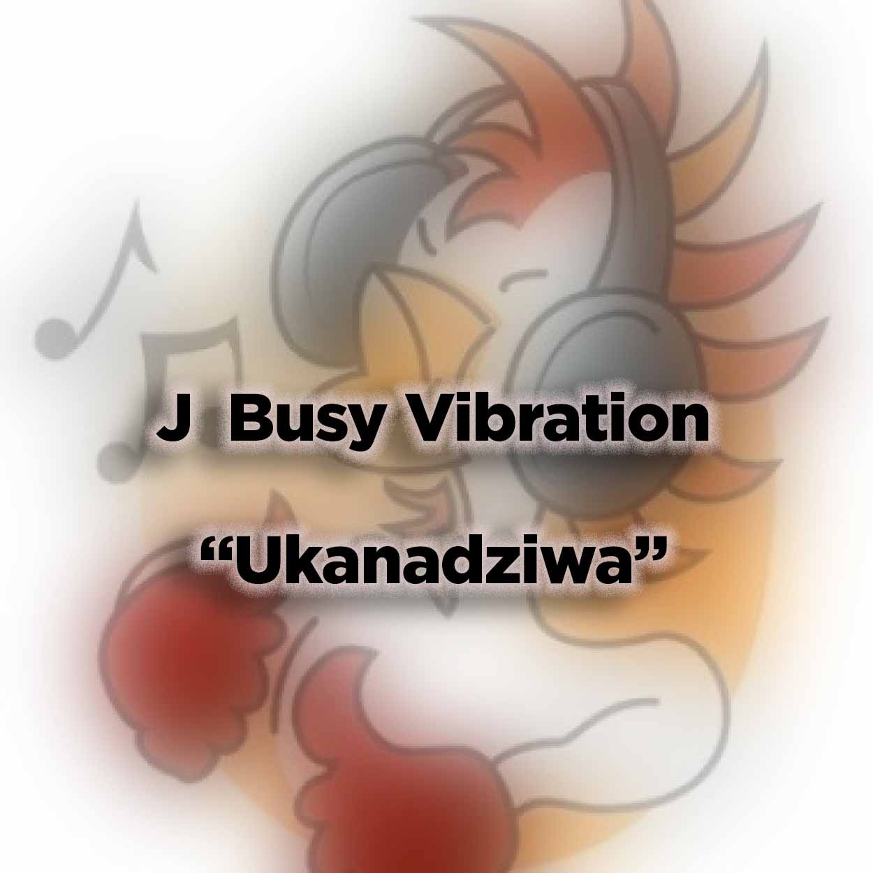 J BUSy VIBRATION 